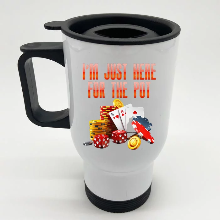 Poker Player IM Just Here For The Pot Funny Texas Holdem Front & Back Stainless Steel Travel Mug