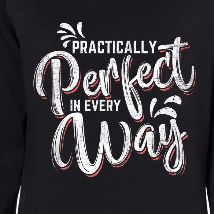 Practically Perfect In Every Way Famous Magical Quote Gift Womens California Wash Sweatshirt