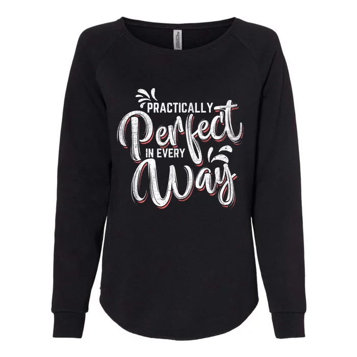 Practically Perfect In Every Way Famous Magical Quote Gift Womens California Wash Sweatshirt