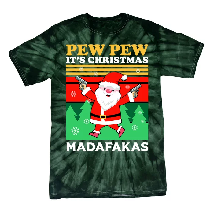 Pew Pew Its Christmas Mudafakas Funny Santa With Guns Game Tie-Dye T-Shirt