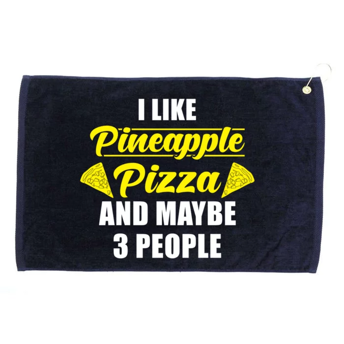 Pineapple Pizza I Like Pineapple Pizza And Maybe 3 People Gift Grommeted Golf Towel