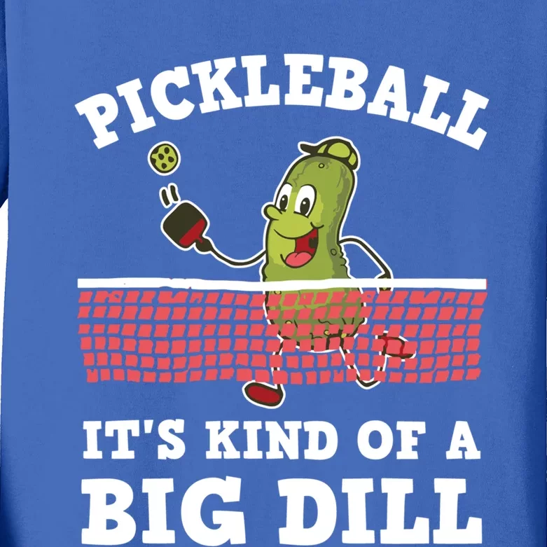 Pickleball Paddleball It's Kind Of A Big Dill Funny Gift Kids Long Sleeve Shirt