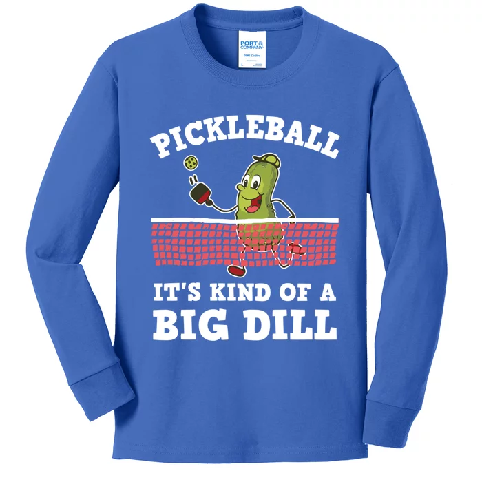 Pickleball Paddleball It's Kind Of A Big Dill Funny Gift Kids Long Sleeve Shirt