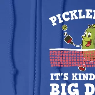 Pickleball Paddleball It's Kind Of A Big Dill Funny Gift Full Zip Hoodie