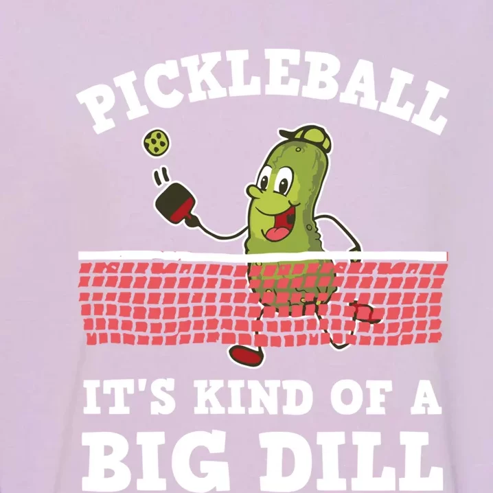 Pickleball Paddleball It's Kind Of A Big Dill Funny Gift Garment-Dyed Sweatshirt