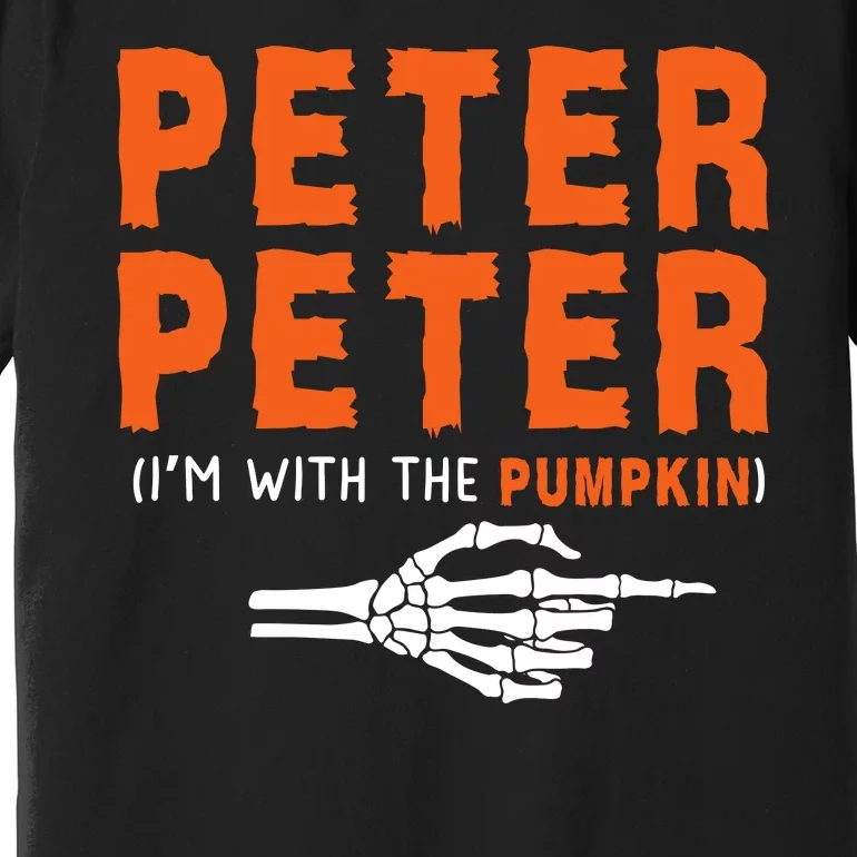 Peter Peter IM With The Pumpkin Jackolantern Pumpkin Halloween Costume Couple Premium T-Shirt