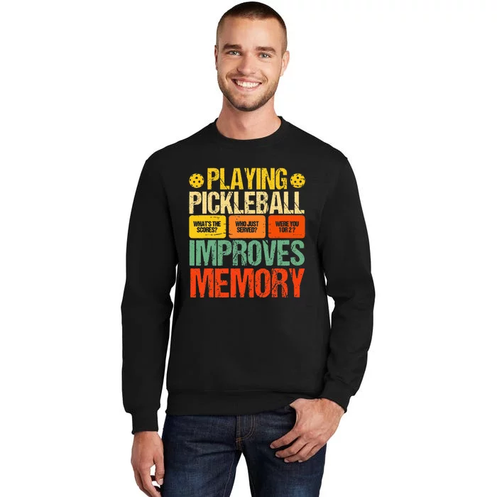 Playing Pickleball Improves Memory Pickleball Retirement Tall Sweatshirt