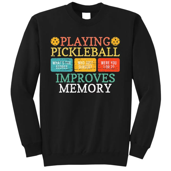 Playing Pickleball Improves Memory Pickleball Retirement Tall Sweatshirt