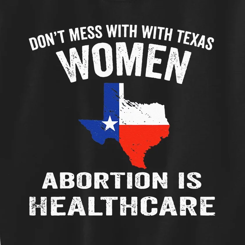 ProChoice ProAbortion is Healthcare Texas 's Rights Kids Sweatshirt