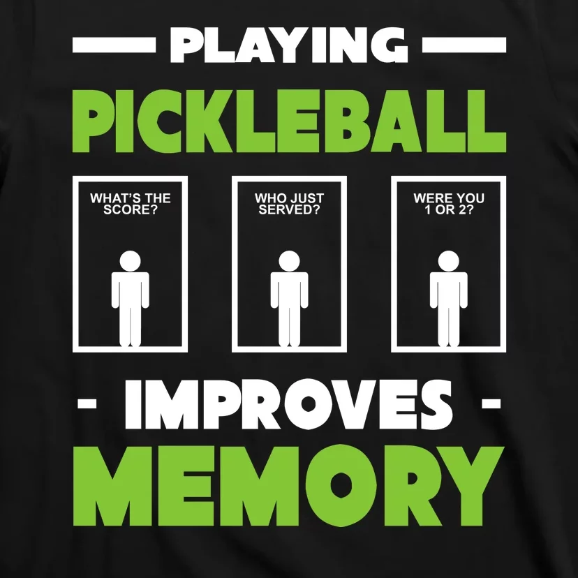 Playing Pickleball Improves Memory T-Shirt