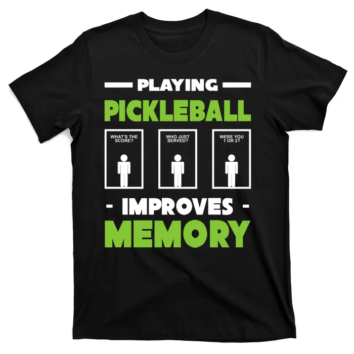 Playing Pickleball Improves Memory T-Shirt