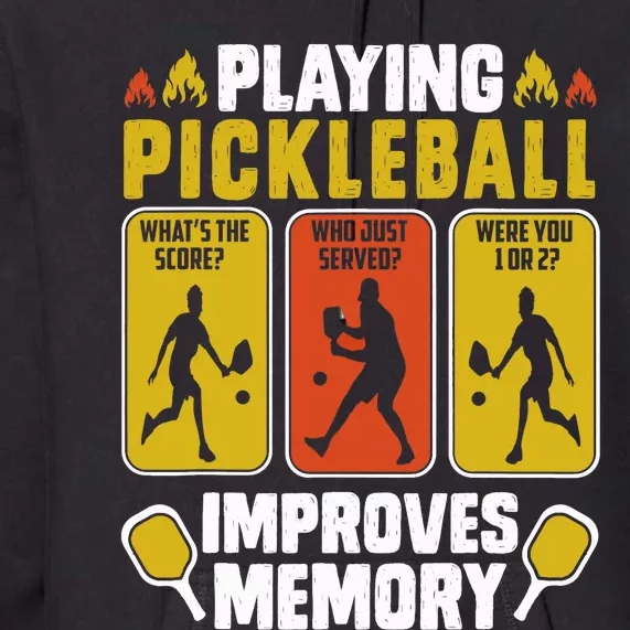 Playing Pickleball Improves Memory Funny Pickleball Player Premium Hoodie