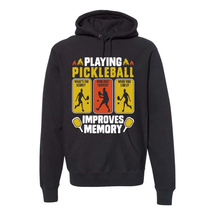 Playing Pickleball Improves Memory Funny Pickleball Player Premium Hoodie