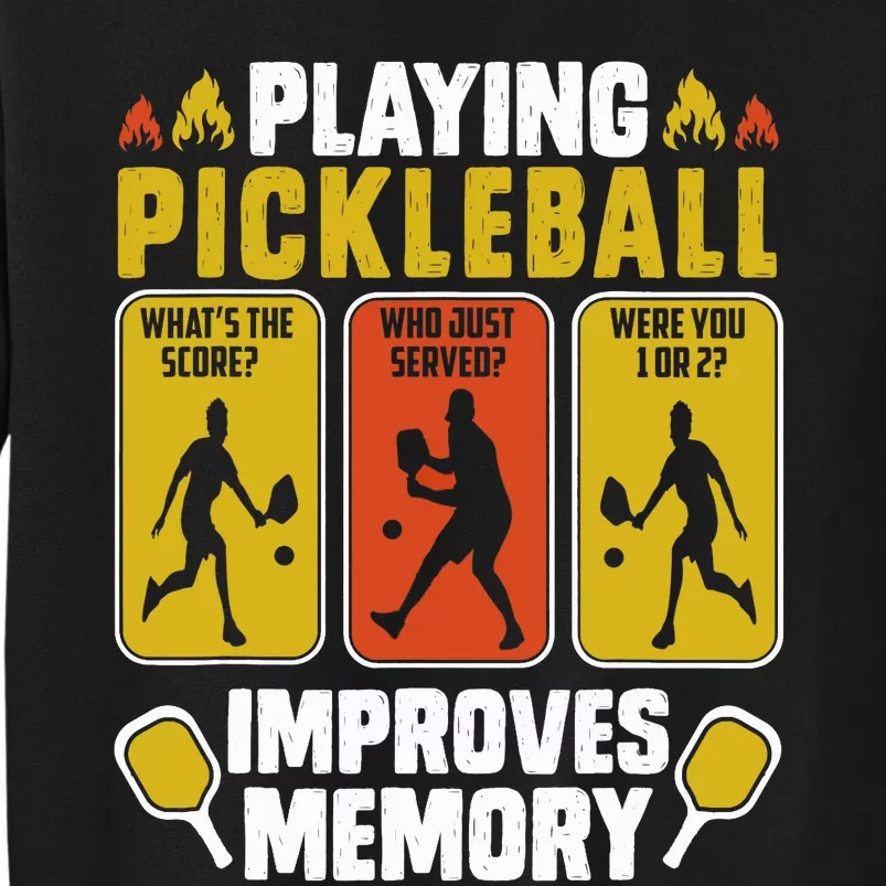 Playing Pickleball Improves Memory Funny Pickleball Player Tall Sweatshirt