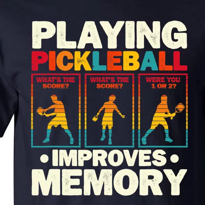 Playing Pickleball Improves Memory Funny Pickleball Player Tall T-Shirt