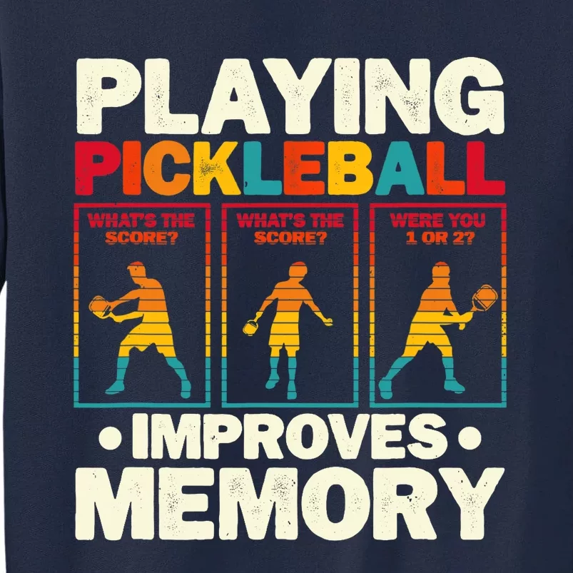 Playing Pickleball Improves Memory Funny Pickleball Player Tall Sweatshirt