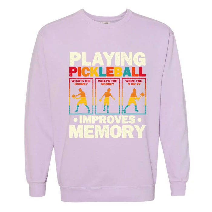 Playing Pickleball Improves Memory Funny Pickleball Player Garment-Dyed Sweatshirt