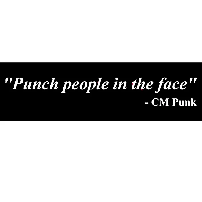 Punch People In The Face Cm Punk Bumper Sticker