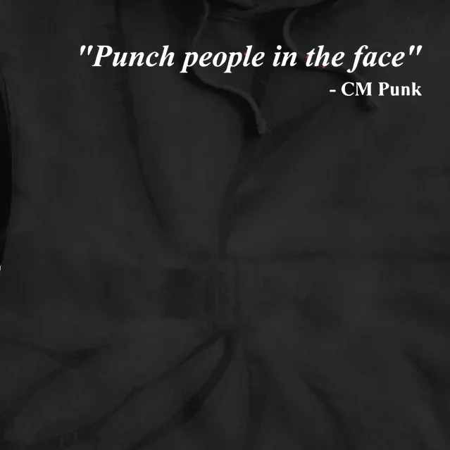 Punch People In The Face Cm Punk Tie Dye Hoodie