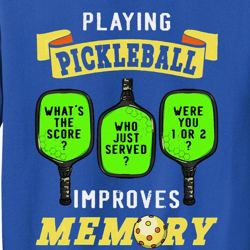 Playing Pickleball Improves Memory Pickleball Retirement Tall Sweatshirt