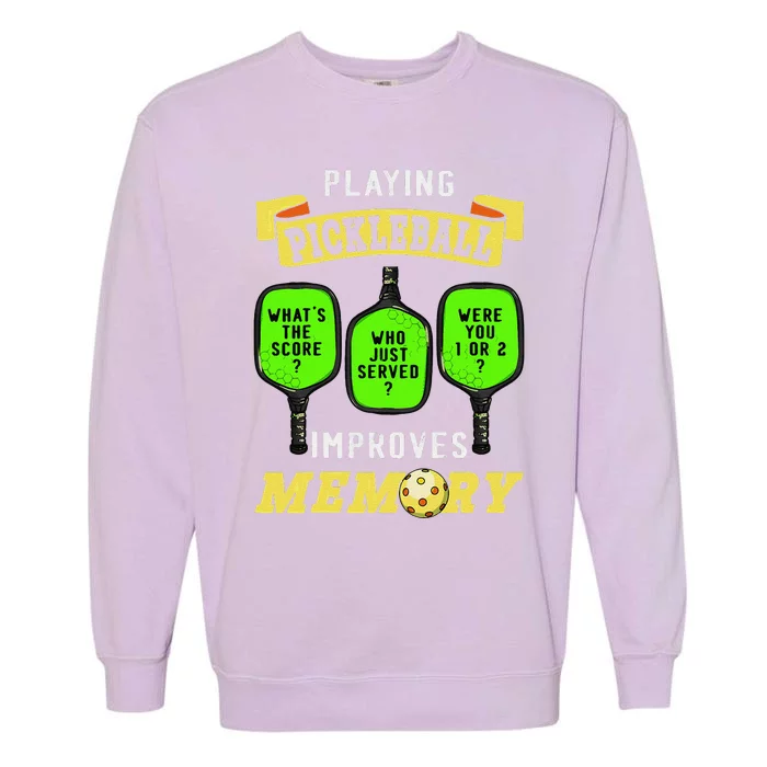 Playing Pickleball Improves Memory Pickleball Retirement Garment-Dyed Sweatshirt