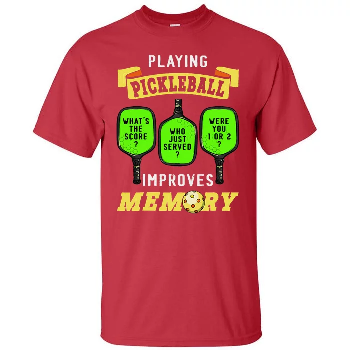 Playing Pickleball Improves Memory Pickleball Retirement Tall T-Shirt