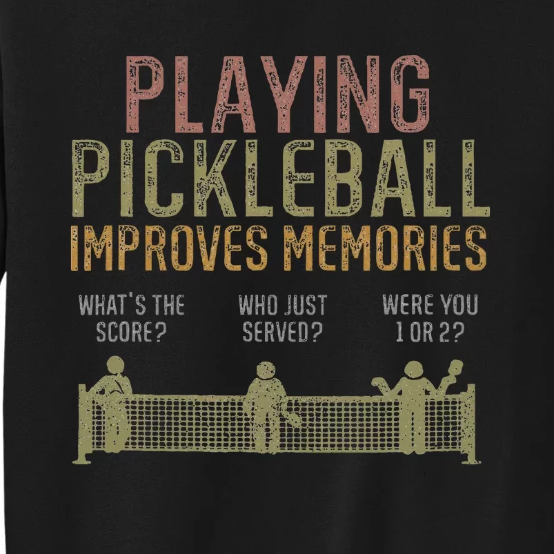 Playing Pickleball Improves Memory  Pickleballers Tall Sweatshirt