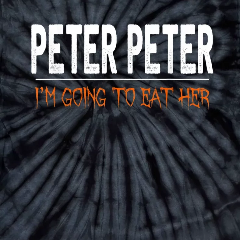 Peter Peter I'm Going To Eat Her Halloween Costume Tie-Dye T-Shirt