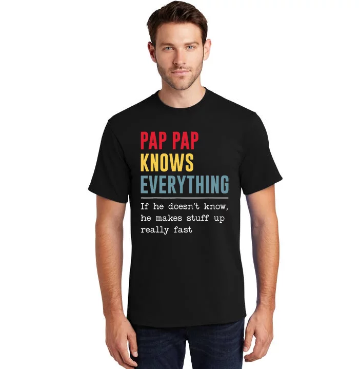 Pap Pap Knows Everything Funny Father's Day Tall T-Shirt