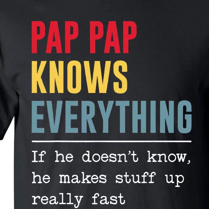 Pap Pap Knows Everything Funny Father's Day Tall T-Shirt