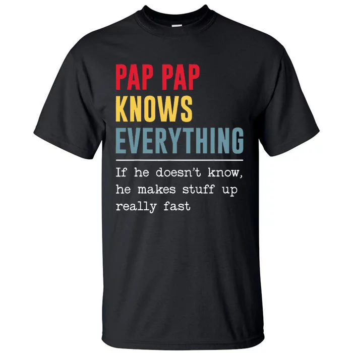 Pap Pap Knows Everything Funny Father's Day Tall T-Shirt