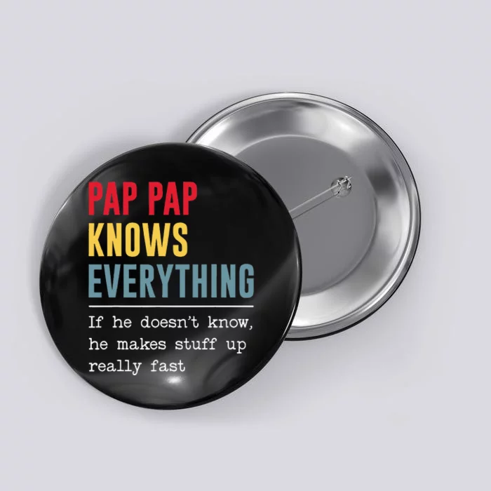 Pap Pap Knows Everything Funny Father's Day Button