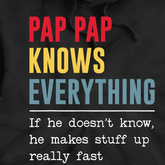 Pap Pap Knows Everything Funny Father's Day Tie Dye Hoodie