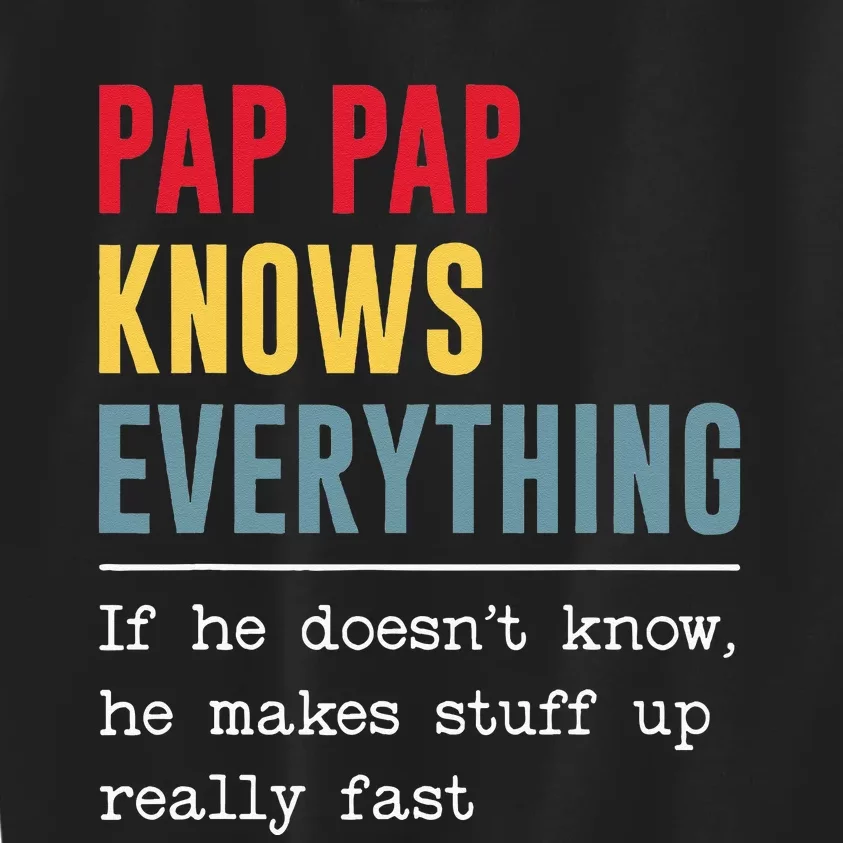 Pap Pap Knows Everything Funny Father's Day Kids Sweatshirt