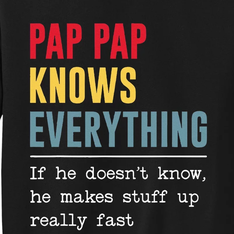 Pap Pap Knows Everything Funny Father's Day Tall Sweatshirt