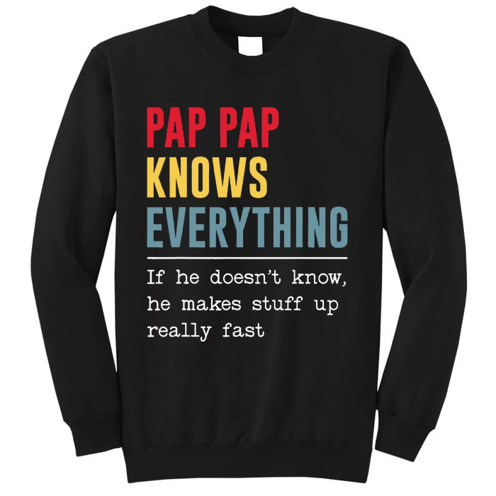 Pap Pap Knows Everything Funny Father's Day Tall Sweatshirt