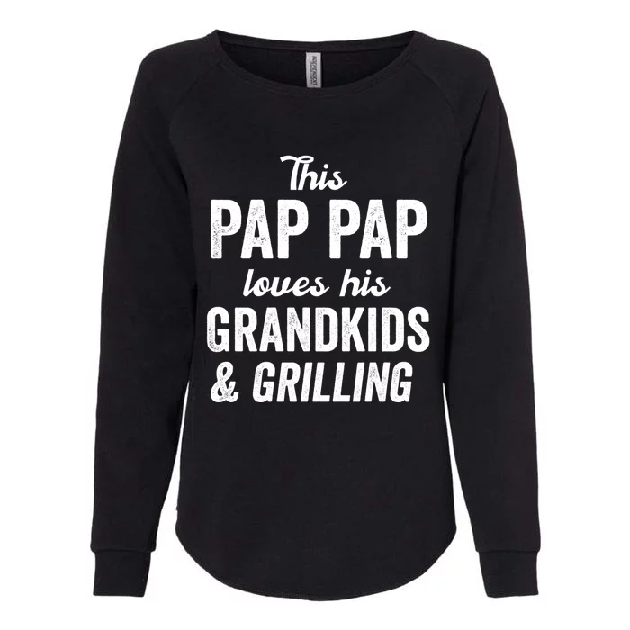 Pap Pap Loves Grilling Gift Grand Father's Day Bbq Cook Gift Womens California Wash Sweatshirt