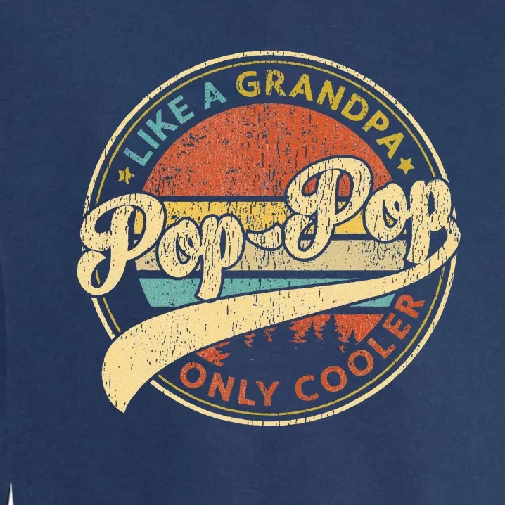 Pop Pop Like A Grandpa Only Cooler Retro Pop Pop Fathers Day Garment-Dyed Sweatshirt