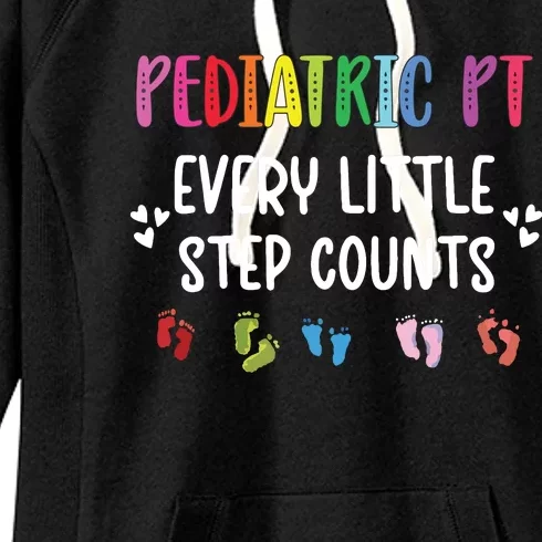 Pediatric PT Little Step Counts Pediatric Physical Therapist Women's Fleece Hoodie