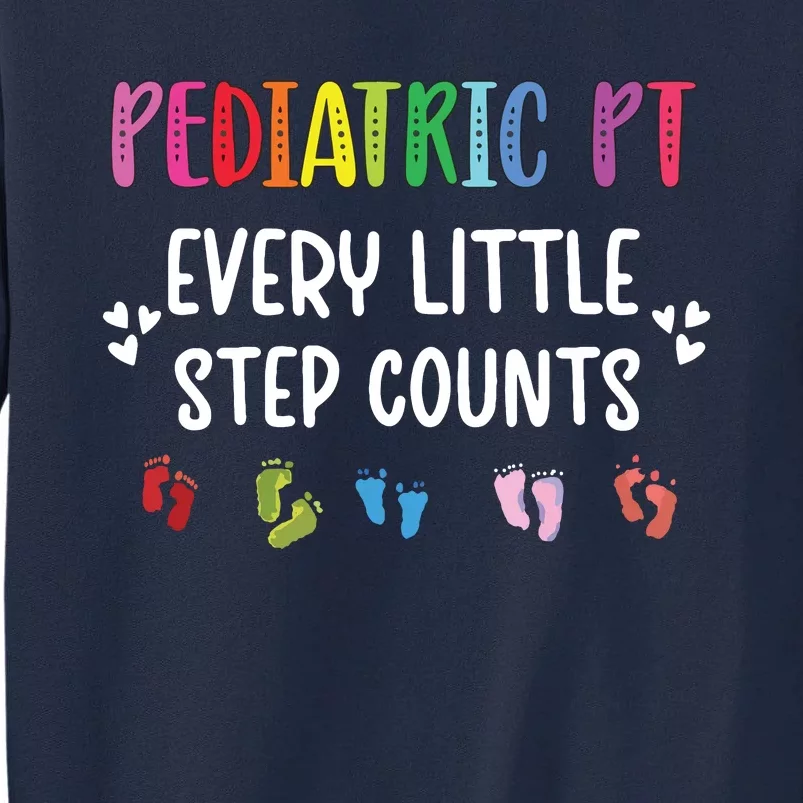 Pediatric PT Little Step Counts Pediatric Physical Therapist Tall Sweatshirt