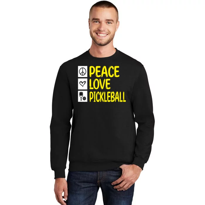 Pickleball Peace Love Pickleball Gift Tall Sweatshirt