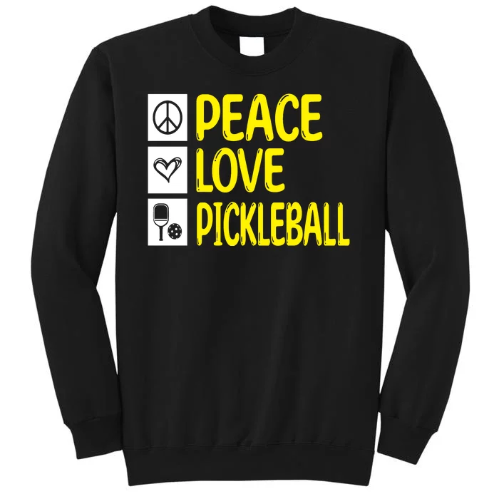 Pickleball Peace Love Pickleball Gift Tall Sweatshirt