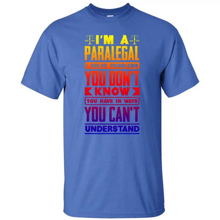 Paralegal Prosecutor Lawyer Quote Great Gift Tall T-Shirt