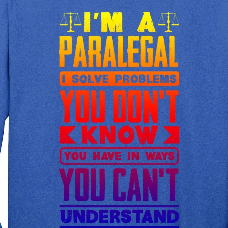 Paralegal Prosecutor Lawyer Quote Great Gift Tall Long Sleeve T-Shirt