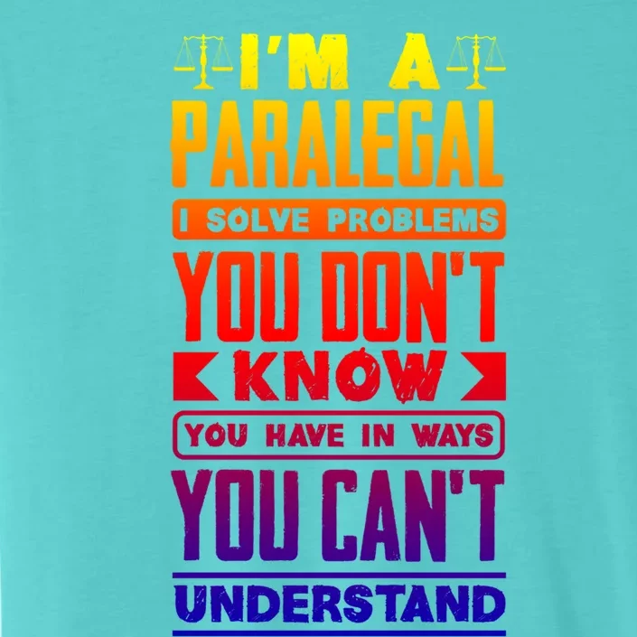 Paralegal Prosecutor Lawyer Quote Great Gift ChromaSoft Performance T-Shirt