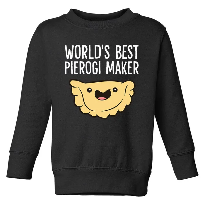 Polish Pierogi Maker World's Best Pierogi Maker Toddler Sweatshirt