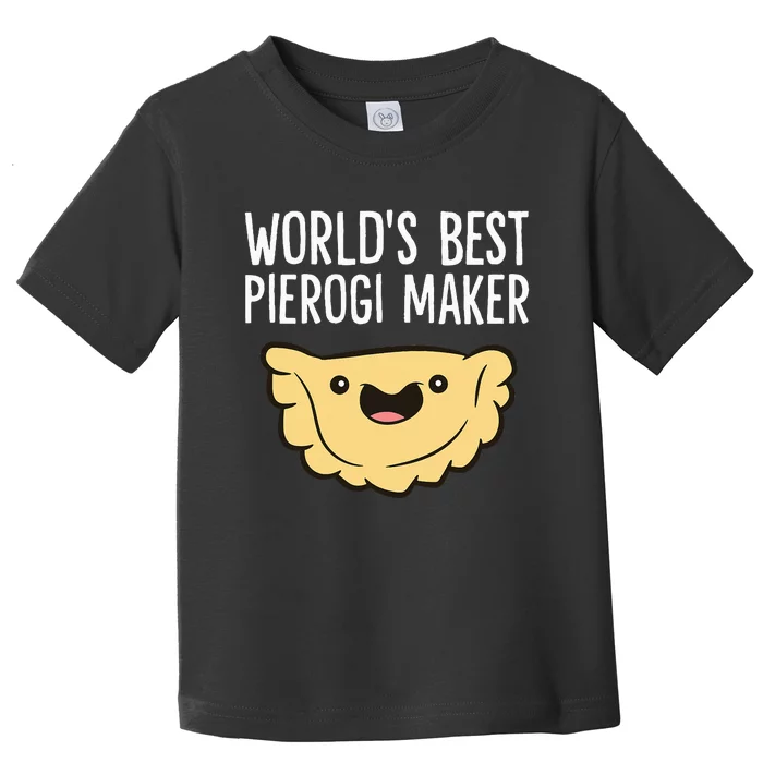 Polish Pierogi Maker World's Best Pierogi Maker Toddler T-Shirt