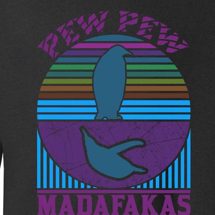 Pew Pew Madafakas Toddler Sweatshirt