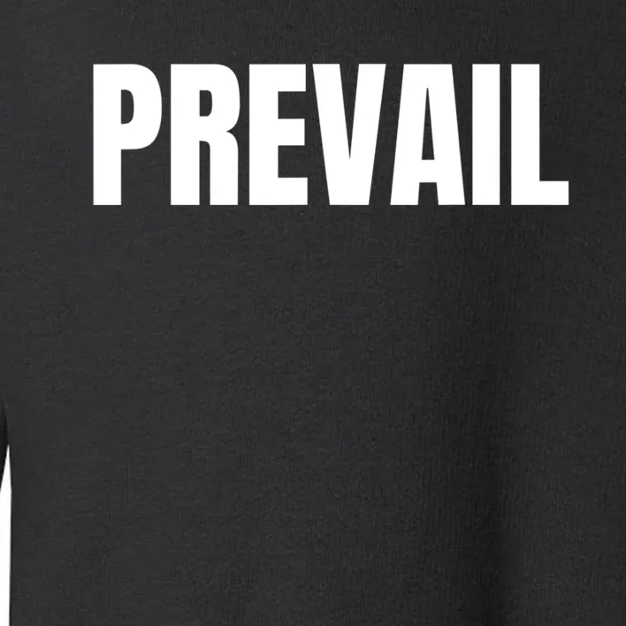 Prevail Prove More Powerful Victorious Prevail Toddler Sweatshirt