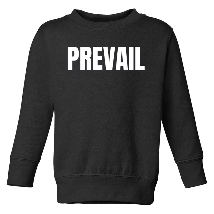 Prevail Prove More Powerful Victorious Prevail Toddler Sweatshirt